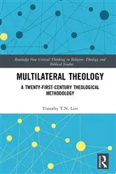 Book cover of Multilateral Theology by Timothy T.N Lim