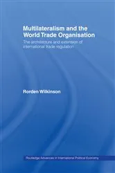 Book cover of Multilateralism and the World Trade Organisation by Rorden Wilkinson