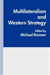 Book cover of Multilateralism and Western Strategy by Michael J. Brenner