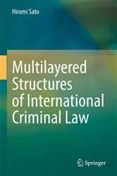 Book cover of Multilayered Structures of International Criminal Law by Hiromi Sato