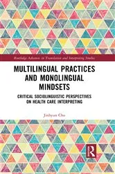 Book cover of Multilingual Practices and Monolingual Mindsets by Jinhyun Cho