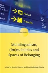 Book cover of Multilingualism, (Im)mobilities and Spaces of Belonging by Kristine Horner