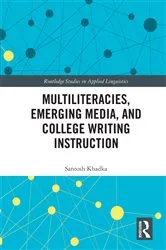 Book cover of Multiliteracies, Emerging Media, and College Writing Instruction by Santosh Khadka