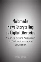 Book cover of Multimedia News Storytelling as Digital Literacies by Unknown