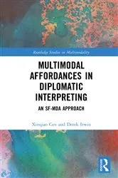 Book cover of Multimodal Affordances in Diplomatic Interpreting by Xinqiao Cen