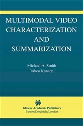 Book cover of Multimodal Video Characterization and Summarization by Michael A. Smith