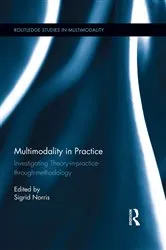 Book cover of Multimodality in Practice by Sigrid Norris