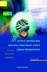 Book cover of Multiple Criteria And Multiple Constraint Levels Linear Programming: Concepts, Techniques And Applications by Yong Shi