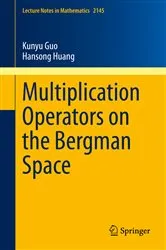 Book cover of Multiplication Operators on the Bergman Space by Kunyu Guo