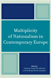 Book cover of Multiplicity of Nationalism in Contemporary Europe by Ireneusz Pawel Karolewski