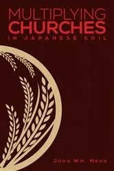 Book cover of Multiplying Churches in Japanese Soil by Mehn Wm. John