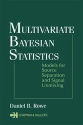 Book cover of Multivariate Bayesian Statistics by Daniel B. Rowe