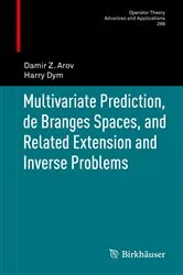 Book cover of Multivariate Prediction, de Branges Spaces, and Related Extension and Inverse Problems by Unknown