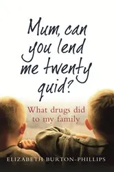 Book cover of Mum, Can You Lend Me Twenty Quid? by Elizabeth Burton-Phillips
