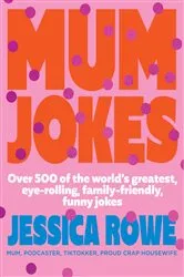 Book cover of Mum Jokes by Jessica Rowe