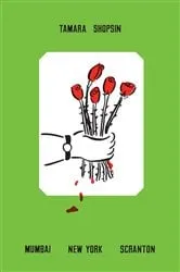 Book cover of Mumbai New York Scranton by Tamara Shopsin