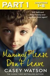 Book cover of Mummy, Please Don’t Leave: Part 1 of 3 by Casey Watson