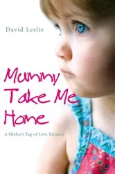 Book cover of Mummy, Take Me Home by David Leslie