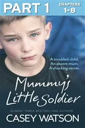 Book cover of Mummy’s Little Soldier: Part 1 of 3 by Casey Watson