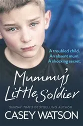 Book cover of Mummy’s Little Soldier by Casey Watson