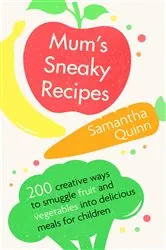 Book cover of Mum's Sneaky Recipes by Samantha Quinn