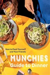 Book cover of MUNCHIES Guide to Dinner by Editors of MUNCHIES