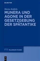 Book cover of Munera und Agone in der Gesetzgebung der Spätantike by Marius Kalfelis