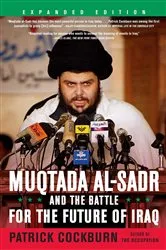 Book cover of Muqtada Al-Sadr and the Battle for the Future of Iraq by Patrick Cockburn