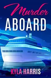 Book cover of Murder Aboard by Kyla Harris