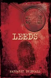 Book cover of Murder and Crime Leeds by Margaret Drinkall
