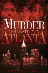 Book cover of Murder and Mystery in Atlanta by Corinna Underwood