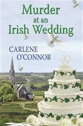 Book cover of Murder at an Irish Wedding by Carlene O'Connor