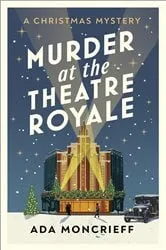 Book cover of Murder at the Theatre Royale by Ada Moncrieff