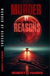 Book cover of Murder by Reasons by Robert C Harris