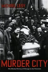 Book cover of Murder City: The Bloody History of Chicago in the Twenties by Michael Lesy
