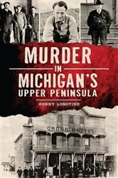 Book cover of Murder in Michigan's Upper Peninsula by Sonny Longtine