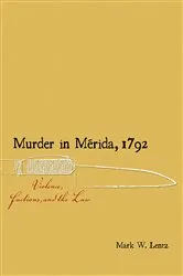 Book cover of Murder in Mérida, 1792 by Mark W. Lentz