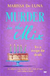 Book cover of Murder in the Mix by Marissa De Luna