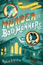 Book cover of Murder Is Bad Manners by Robin Stevens