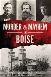 Book cover of Murder & Mayhem in Boise by Mark Iverson