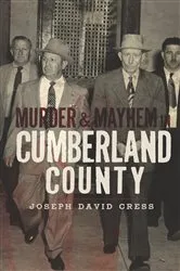 Book cover of Murder & Mayhem in Cumberland County by Joseph David Cress