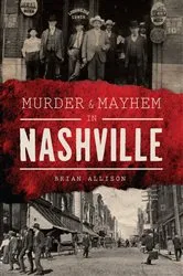 Book cover of Murder & Mayhem in Nashville by Brian Allison