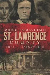 Book cover of Murder & Mayhem in St. Lawrence County by Cheri L. Farnsworth