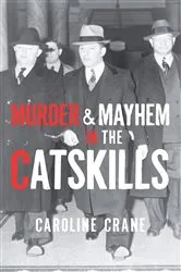 Book cover of Murder & Mayhem in the Catskills by Unknown