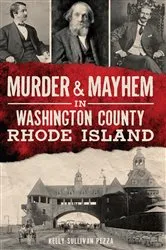 Book cover of Murder & Mayhem in Washington County, Rhode Island by Kelly Sullivan Pezza