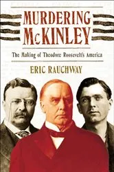 Book cover of Murdering McKinley by Eric Rauchway