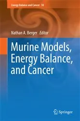 Book cover of Murine Models, Energy Balance, and Cancer by Nathan A. Berger