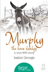 Book cover of Murphy the Hero Donkey by Isabel George