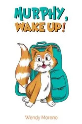 Book cover of Murphy, Wake Up! by Wendy Moreno
