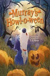 Book cover of Murray's Howl-o-ween by E. G. Keller
